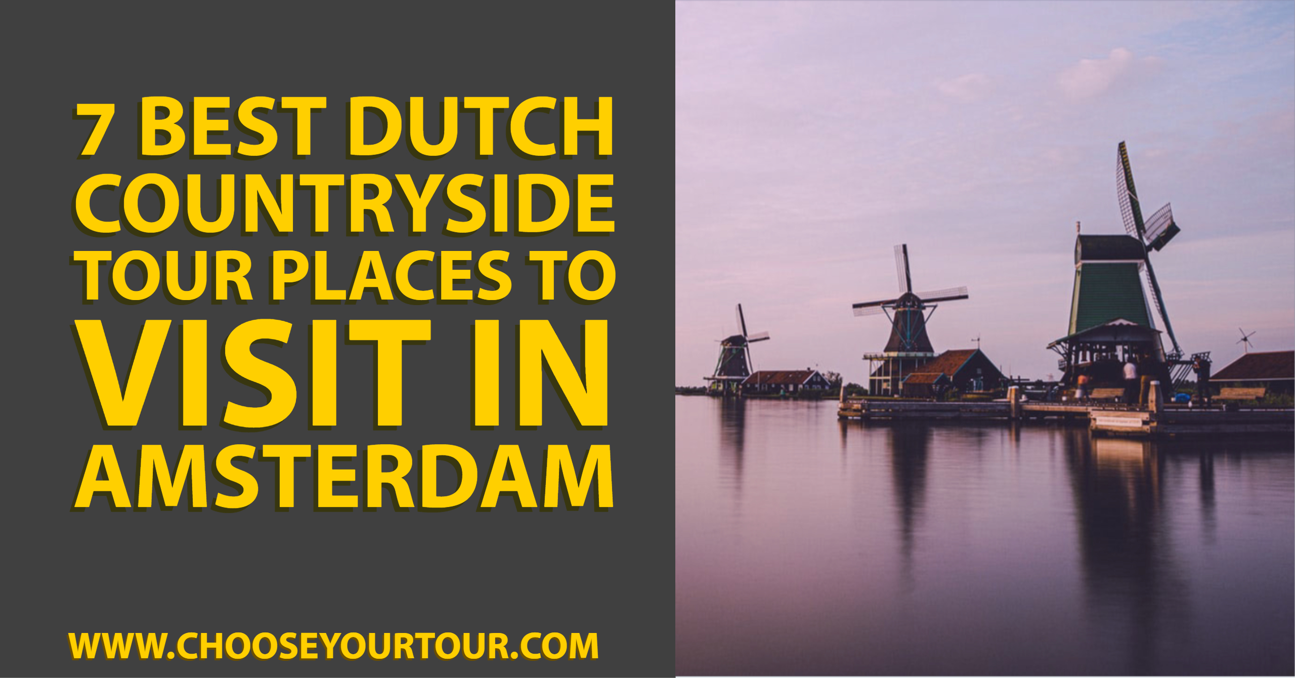 7 Best Dutch Countryside Tour Places to Visit in Amsterdam